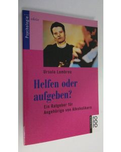 Kirjailijan Ursula Lambrou käytetty kirja Helfen oder aufgeben? : Ein Ratgeber fur Angehörige von Alkoholikern (ERINOMAINEN)