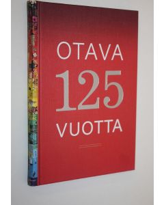 Tekijän Irja Hämäläinen  käytetty kirja Otava 125 vuotta : 1890-2015