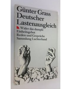Kirjailijan Gunter Grass käytetty kirja Deutscher Lastenausgleich : Wider das dumofe Einheitsgebot - Reden und Gespräche