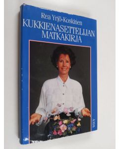 Kirjailijan Rea Yrjö-Koskinen käytetty kirja Kukkienasettelijan matkakirja