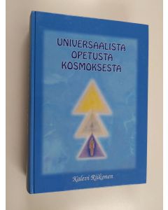 Kirjailijan Kalevi Riikonen käytetty kirja Universaalista opetusta kosmoksesta : Yhdistelmäkirja, osat 2 ja 3