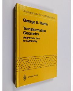 Kirjailijan George E. Martin käytetty kirja Transformation Geometry : An Introduction to Symmetry