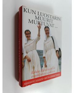 Kirjailijan Marianne Jansson käytetty kirja Kun luostarin muurit murtuvat : kahden Mariasisaren tie evankeliumin vapauteen