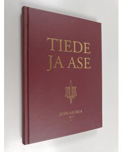 Kirjailijan Markus Silvasti käytetty kirja Tiede ja ase : Juhlakirja 2017