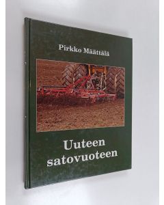 Kirjailijan Pirkko Määttälä käytetty kirja Uuteen satovuoteen