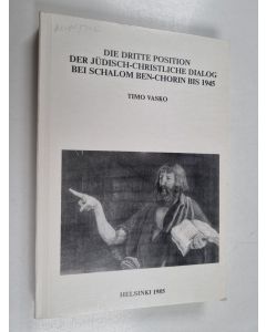 Kirjailijan Timo Vasko käytetty kirja Die dritte Position : der jüdisch-christliche Dialog bei Schalom Ben-Chorin bis 1945