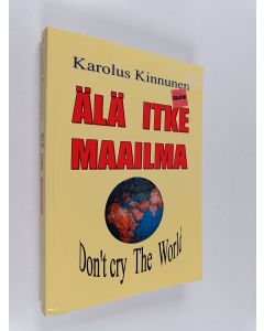 Kirjailijan Karolus Kinnunen käytetty kirja Älä itke maailma : romaani