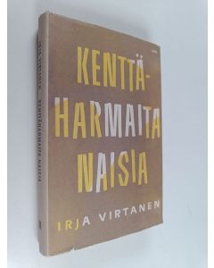 Kirjailijan Irja Virtanen käytetty kirja Kenttäharmaita naisia