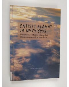 Tekijän Nothart Rohlfs  käytetty kirja Entiset elämät ja nykyisyys : toisistaan poikkeavia näkemyksiä jälleensyntymisestä ja kohtalosta