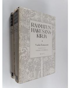 Tekijän Vilho Vuorela  käytetty kirja Raamatun hakusanakirja 1-2