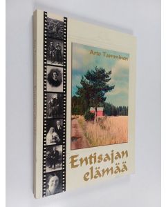 Kirjailijan Arto Tamminen käytetty kirja Entisajan elämää