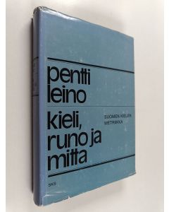Kirjailijan Pentti Leino käytetty kirja Kieli, runo ja mitta : suomen kielen metriikka