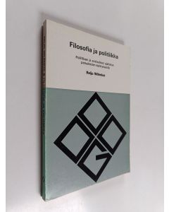 Kirjailijan Reijo Wilenius käytetty kirja Filosofia ja politiikka : poliittisen ja sosiaalisen ajattelun perusteiden kehityksestä