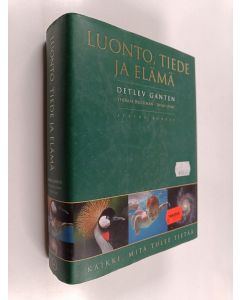 Kirjailijan Detlev Ganten käytetty kirja Luonto, tiede ja elämä : kaikki, mitä tulee tietää