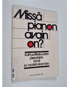käytetty teos Missä pianon avain on? Kulttuuritilaisuuden järjestäjän opas