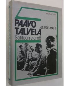 Kirjailijan Paavo Talvela käytetty kirja Muistelmat 1, Sotilaan elämä