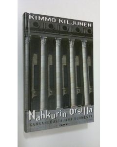 Kirjailijan Kimmo Kiljunen käytetty kirja Nahkurin orsilla : kansanedustajana Suomessa (ERINOMAINEN)