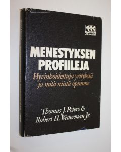 Kirjailijan Thomas J. Peters käytetty kirja Menestyksen profiileja : hyvinhoidettuja yrityksiä ja mitä niistä opimme