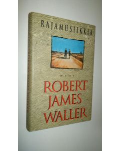 Kirjailijan Robert James Waller käytetty kirja Rajamusiikkia