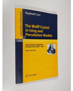 Kirjailijan Raphaël Cerf käytetty kirja The Wulff Crystal in Ising and Percolation Models - Ecole d'Eté de Probabilités de Saint-Flour XXXIV - 2004