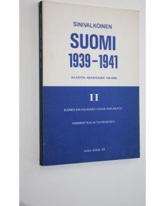 käytetty kirja Sinivalkoinen Suomi 1939-1941 julkisten asiakirjojen valossa 2, Vuonna 1941 ilmestyneen Suomen sinivalkoisen kirjan (I-II) dokumentit, kommentteja ja täydennystä