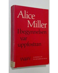 Kirjailijan Alice Miller käytetty kirja I begynnelsen var uppfostran