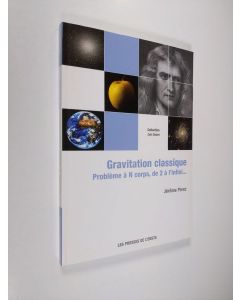 Kirjailijan Jerome Perez käytetty kirja Gravitation classique : Problème à N corps, de 2 à l'infini (ERINOMAINEN)