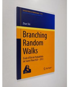Kirjailijan Zhan Shi käytetty kirja Branching Random Walks: École d'Été de Probabilités de Saint-Flour XLII - 2012