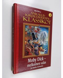 käytetty kirja Ankalliskirjallisuuden klassikot, 4 - [Moby Dick - melkoinen valas ja muita tarinoita] - Moby Dick - melkoinen valas ja muita tarinoita