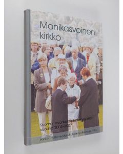 käytetty kirja Monikasvoinen kirkko : Suomen evankelis-luterilainen kirkko vuosina 2004-2007