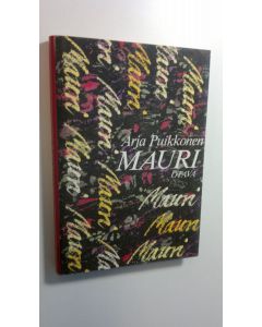 Kirjailijan Arja Puikkonen käytetty kirja Mauri : romaaani (ERINOMAINEN)