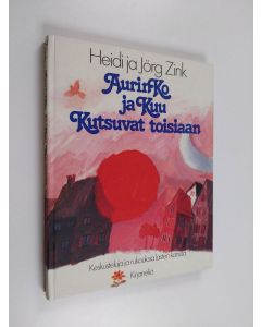Kirjailijan Heidi Zink käytetty kirja Aurinko ja kuu kutsuvat toisiaan : keskusteluja ja rukouksia lasten kanssa