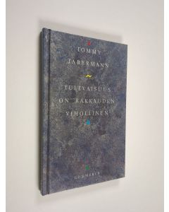 Kirjailijan Tommy Tabermann käytetty kirja Tulevaisuus on rakkauden vihollinen : runoja