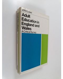 Kirjailijan John Lowe käytetty kirja Adult education in England and Wales : a critical survey