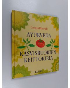 Kirjailijan Cecilia Kjerrulf käytetty kirja Ayurveda : kasvisruokien keittokirja