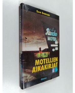 Kirjailijan Sam Shepard käytetty kirja Motellien aikakirjat