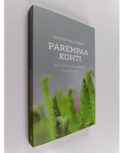Kirjailijan Helena Hallenberg käytetty kirja Parempaa kohti : voi hyvin sairaudesta huolimatta