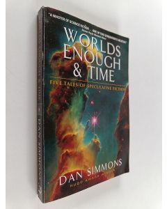 Kirjailijan Dan Simmons käytetty kirja Worlds Enough & Time - Five Tales of Speculative Fiction