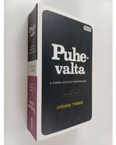 Kirjailijan Juhana Torkki käytetty kirja Puhevalta : kuinka kuulijat vakuutetaan ; Tarinan valta : kertomus luolamiehen paluusta (yhteisnidos)