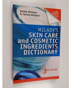 Kirjailijan Natalia Michalun käytetty kirja Milady's skin care and cosmetic ingredients dictionary