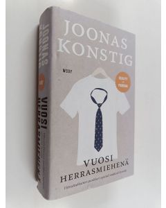 Kirjailijan Joonas Konstig käytetty kirja Vuosi herrasmiehenä : kertomus siitä, kuinka entinen punkkari opetteli miehisiä hyveitä