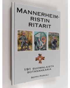Tekijän Seppo Porvali  käytetty kirja Mannerheim-ristin ritarit : 191 suomalaista sotasankaria