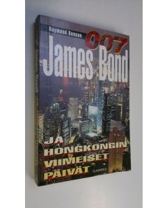 Kirjailijan Raymond Benson käytetty kirja James Bond ja Hongkongin viimeiset päivät