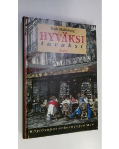 Kirjailijan Raili Malmberg käytetty kirja Hyväksi tavaksi : käytösopas arkeen ja juhlaan