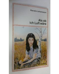 Kirjailijan Kerstin Johansson käytetty kirja Als ob ich Luft wäre (UUDENVEROINEN)