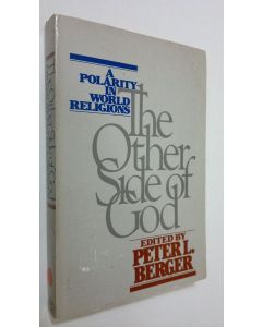 Kirjailijan Peter L. Berger käytetty kirja The Other Side of God : a polarity in world religions