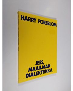 Kirjailijan Harry Forsblom käytetty kirja Jees, maailman dialektiikka : runoja