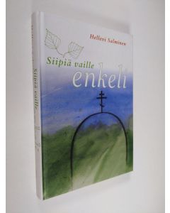 Kirjailijan Hellevi Salminen käytetty kirja Siipiä vaille enkeli