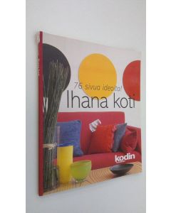 Kirjailijan Outi ym. Tuohimaa käytetty kirja Ihana koti (kodin kuvalehti)