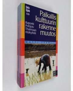 Kirjailijan Matti Sarmela käytetty kirja Paikalliskulttuurin rakennemuutos : raportti Pohjois-Thaimaan riisikylistä